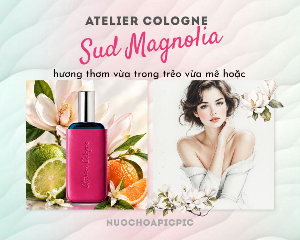 Atelier Cologne Sud Magnolia Edp 30ml - Nuoc Hoa Pic Pic